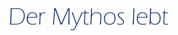 Der Mythos lebt